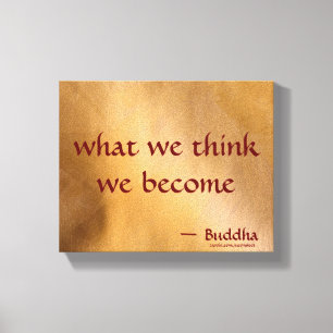 Was wir denken zu werden leinwanddruck