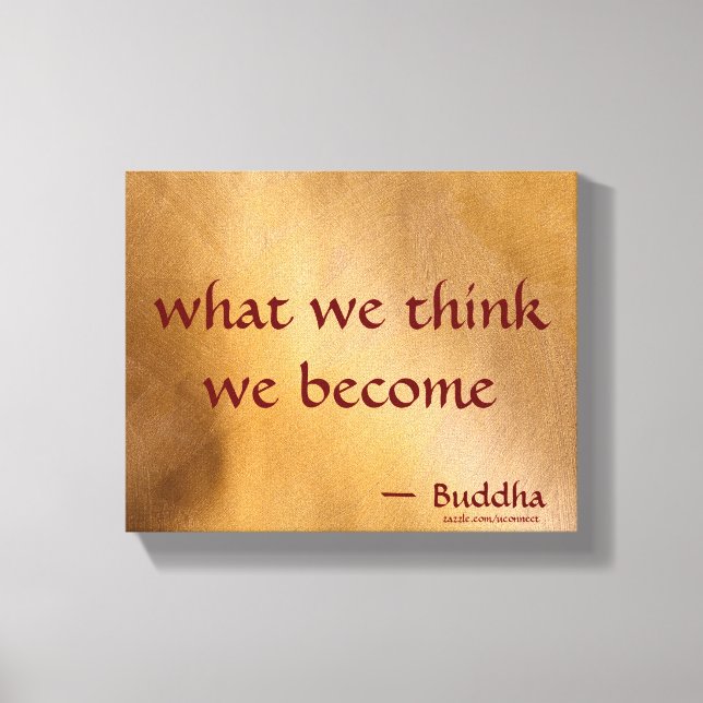 Was wir denken zu werden leinwanddruck (Vorderseite)