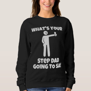Was wird dein Stiefvater sagen sarkastisch kam Sweatshirt