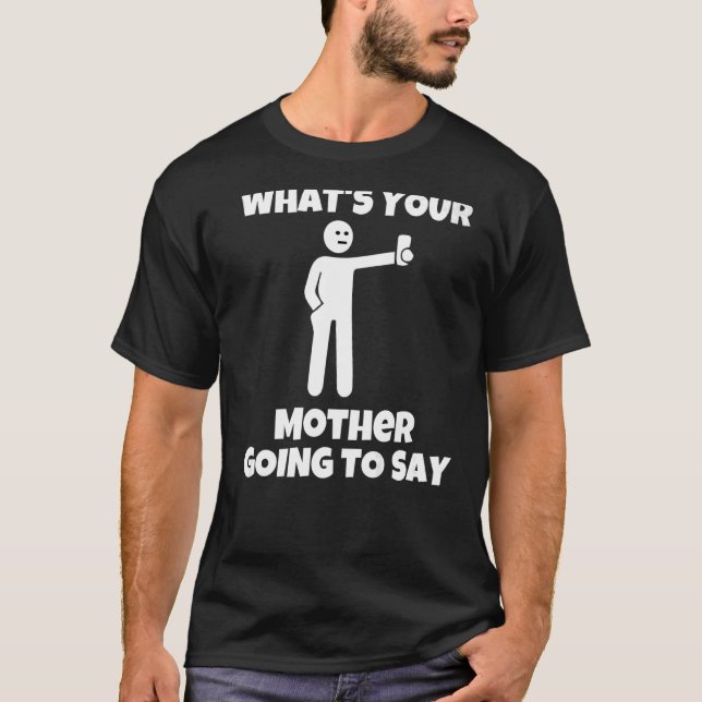 Was wird deine Mutter sagen sarkastische Kamera? T-Shirt (Vorderseite)