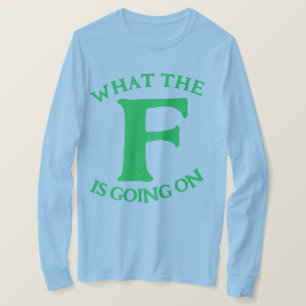 WAS WIRD VON DER F GETAN? T-Shirt