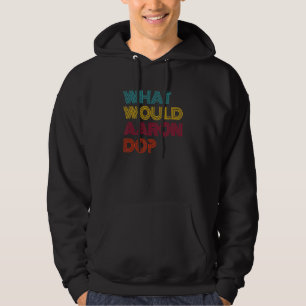 Was würde Aaron tun Ich liebe Aaron Hoodie