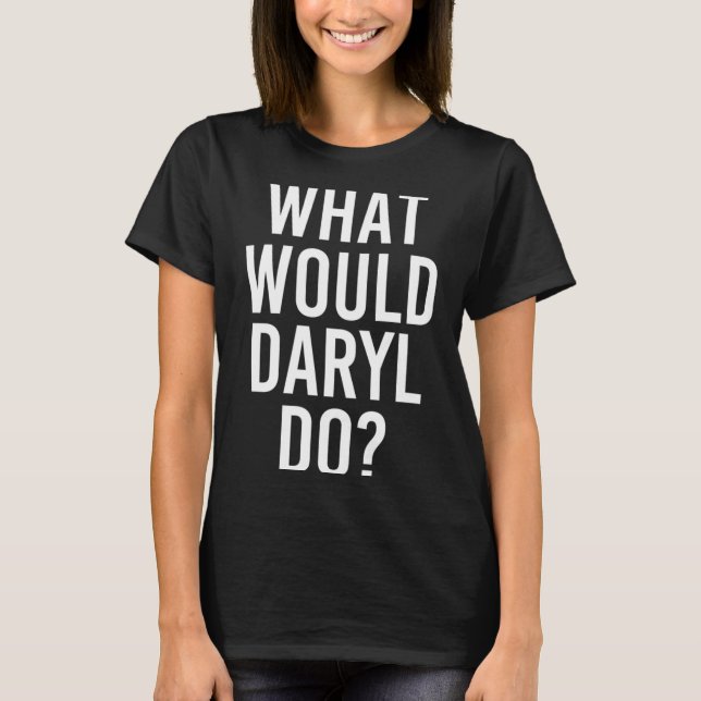 Was würde Daryl tun Lustiger personalisierter Name T-Shirt (Vorderseite)