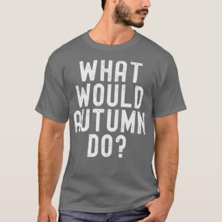 Was würde der Herbst lustig sarkastisch Personalis T-Shirt