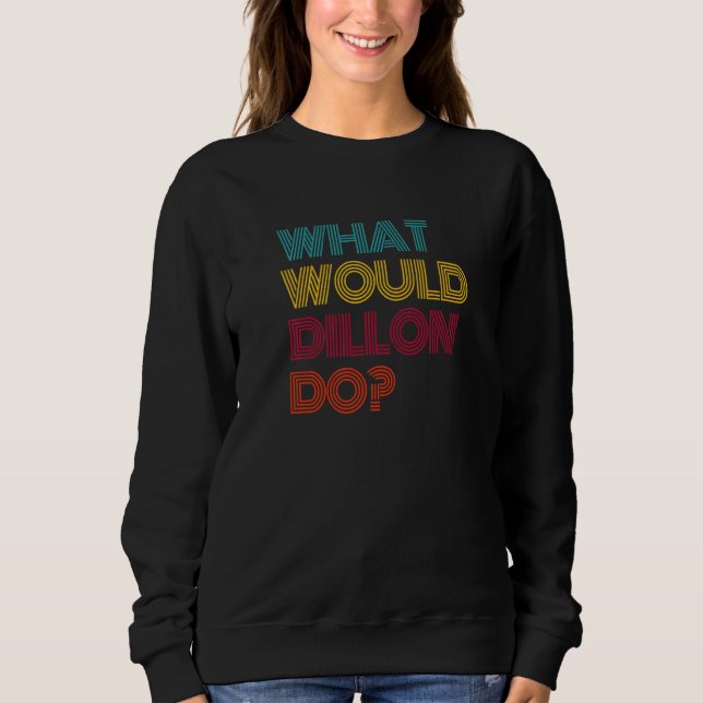 Was würde Dillon tun? Ich liebe Dillon Premium Sweatshirt (Vorderseite)