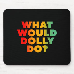 Was würde Dolly entwerfen Mousepad