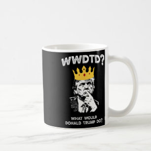 Was würde Donald Trump tun Wwdtd Lustiger Präsiden Kaffeetasse