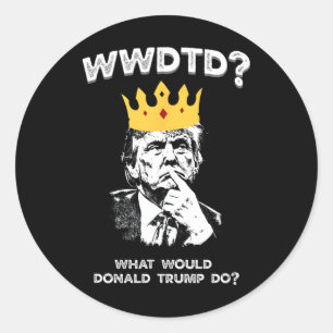 Was würde Donald Trump tun Wwdtd Lustiger Präsiden Runder Aufkleber