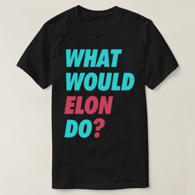 Was würde Elon tun, um den Wissenschaftsingenieur  T-Shirt (Design vorne)