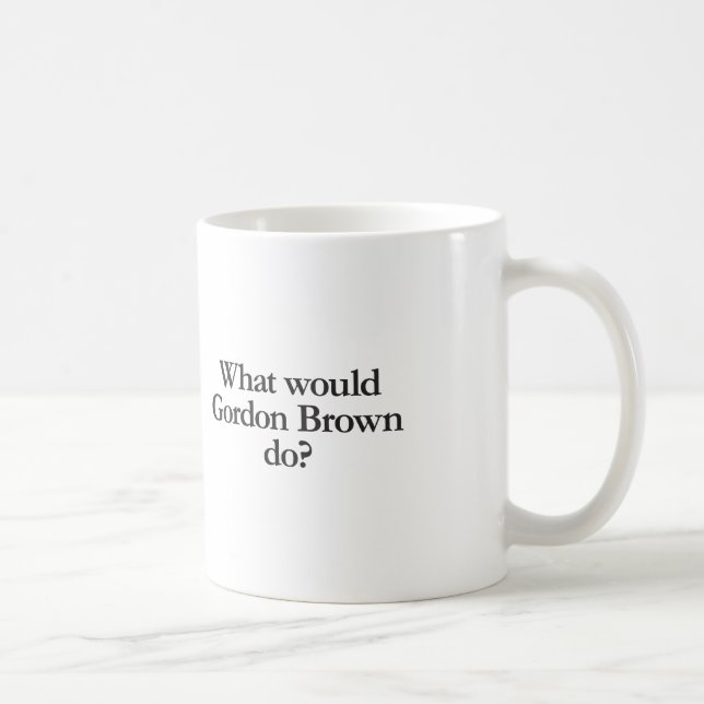 Was würde Gordon Brown tun? Kaffeetasse (Rechts)
