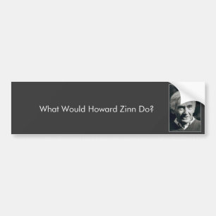Was würde Howard Zinn tun? Autoaufkleber