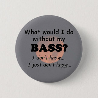 Was würde ich tun, Bass? Button