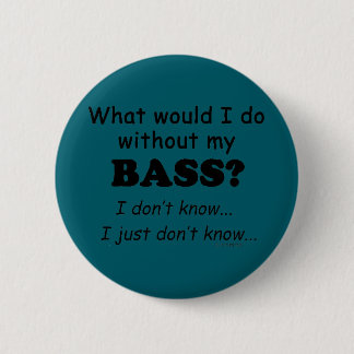 Was würde ich tun, Bass? Button
