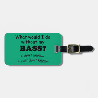 Was würde ich tun, Bass? Gepäckanhänger
