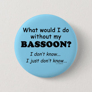 Was würde ich tun, Bassoon Button