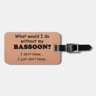 Was würde ich tun, Bassoon Gepäckanhänger