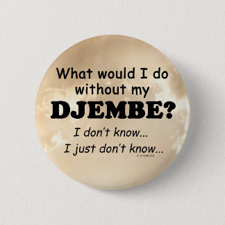 Was würde ich tun, Djembe? Button