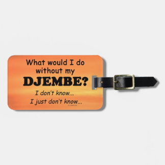 Was würde ich tun, Djembe? Gepäckanhänger