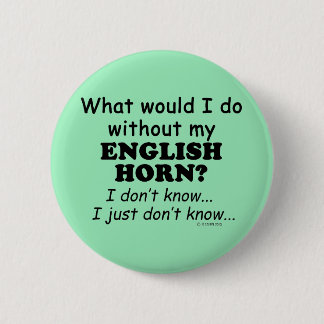 Was würde ich tun, Englisch Horn? Button