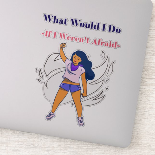 Was würde ich tun, hätte ich keine Angst, Sticker (Detail)