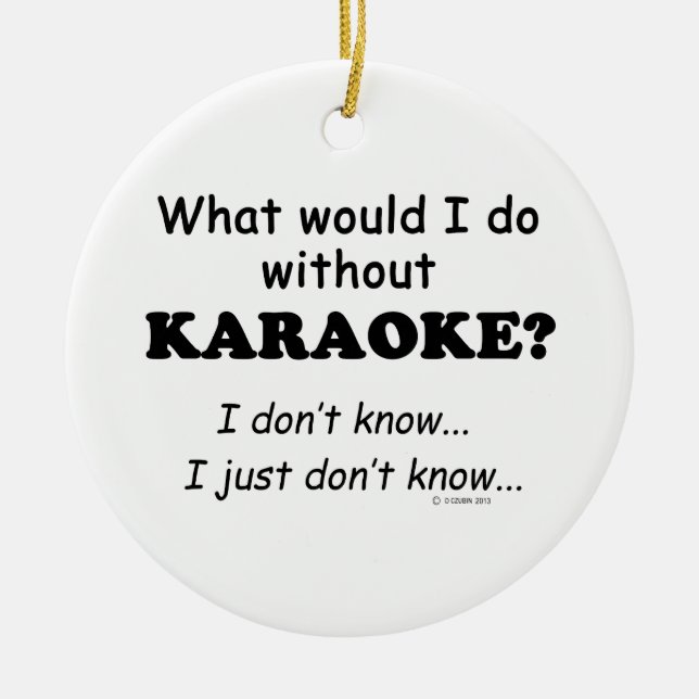 Was würde ich tun, Karaoke? Keramik Ornament (Vorne)