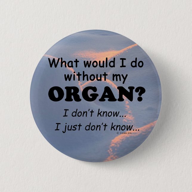 Was würde ich tun? Organ Button (Vorderseite)