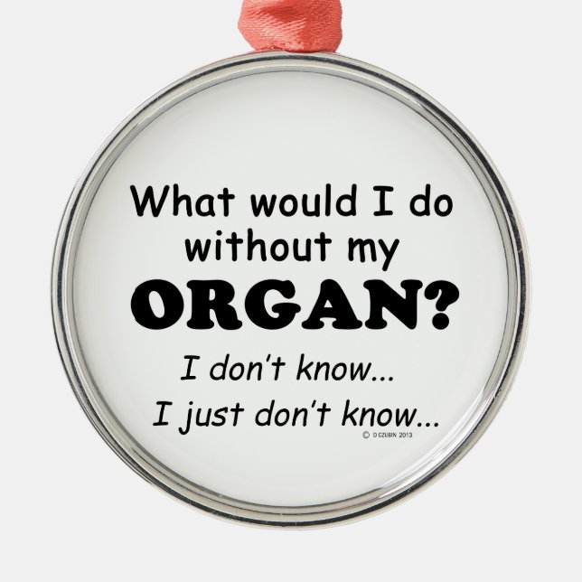Was würde ich tun? Organ Silbernes Ornament (Vorne)
