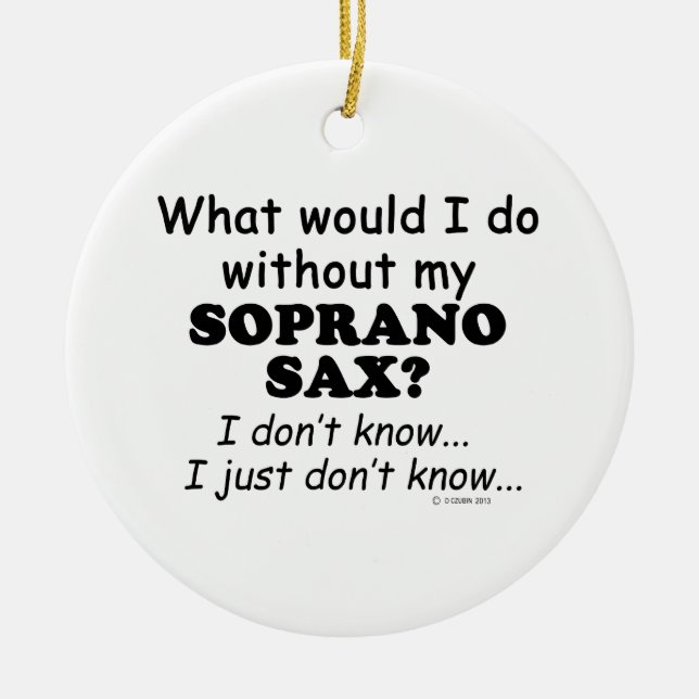Was würde ich tun, Soprano Sax? Keramikornament (Vorne)