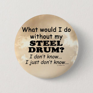 Was würde ich tun, Stahltrommel Button