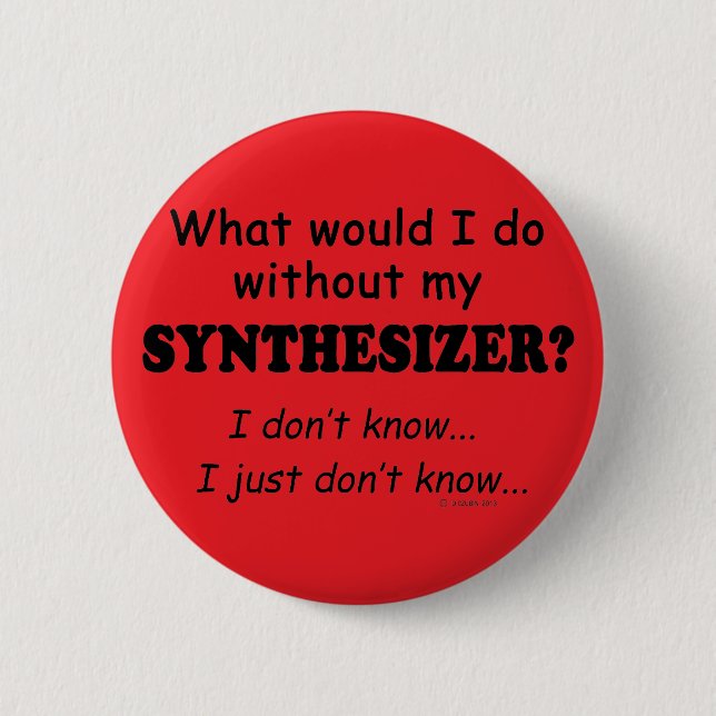 Was würde ich tun, Synthesizer? Button (Vorderseite)