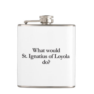 Was würde Ignatius von Loyola tun? Flachmann