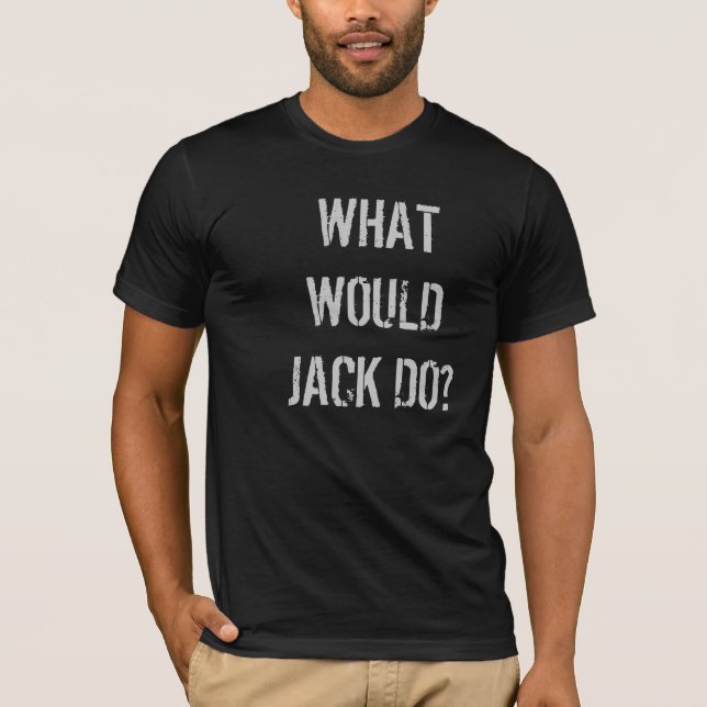 Was würde Jack tun?  T - Shirt (Vorderseite)