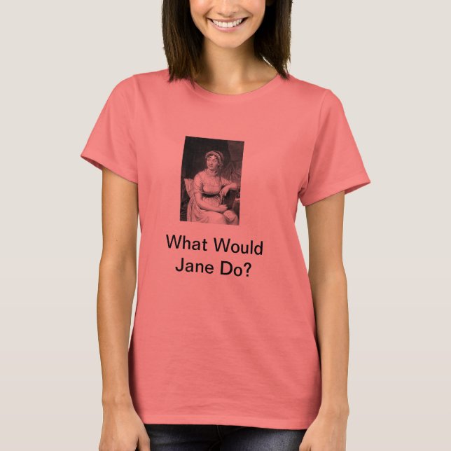 Was würde Jane tun? T-Shirt (Vorderseite)