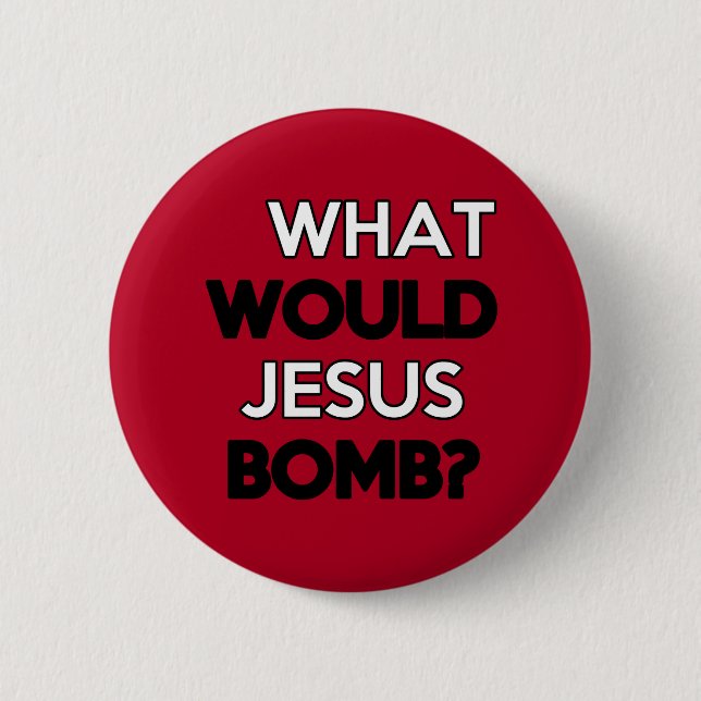 Was würde Jesus bombardieren? Button (Vorderseite)