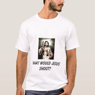 Was würde Jesus schießen? T-Shirt