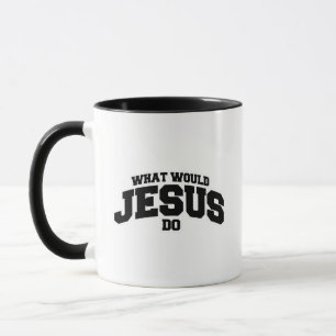 Was würde Jesus tun? Tasse
