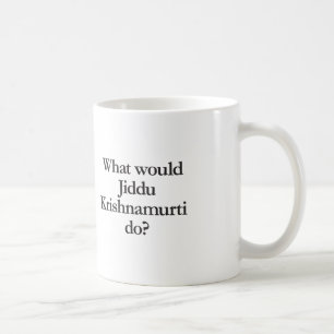 Was würde jiddu krishnamurti tun? kaffeetasse