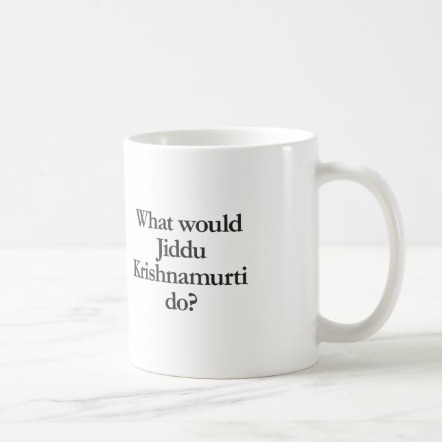 Was würde jiddu krishnamurti tun? kaffeetasse (Rechts)