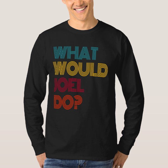 Was würde Joel tun? Ich liebe Joel T-Shirt (Vorderseite)