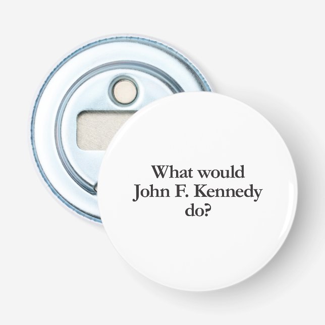 Was würde John Kennedy tun? Flaschenöffner (Vorderseite)