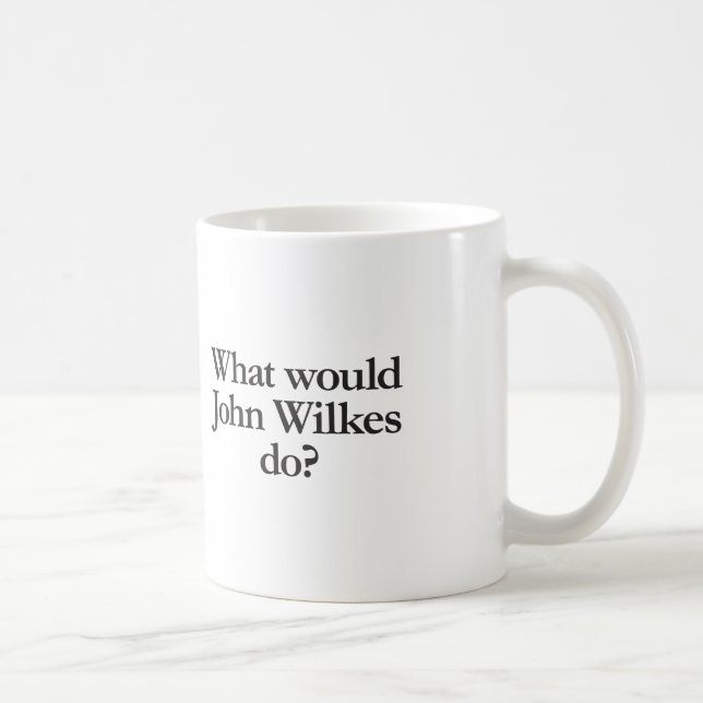 Was würde John Wilkes tun? Tasse (Rechts)