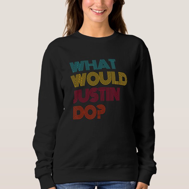 Was würde Justin tun? Ich liebe Justin Sweatshirt (Vorderseite)