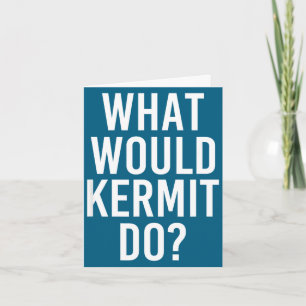 Was würde Kermit tun lustiger Name Witz Männer Ges Karte