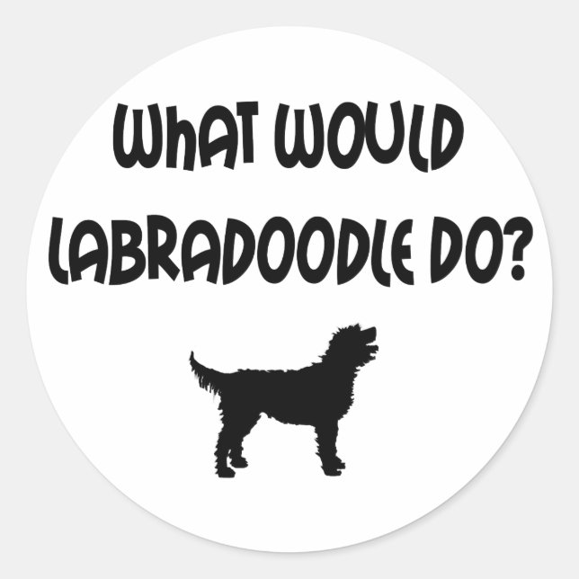 Was würde Labradoodle tun? T - Shirt und Geschenke Runder Aufkleber (Vorderseite)