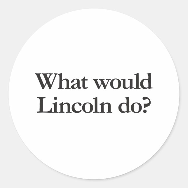 Was würde lincoln tun? runder aufkleber (Vorderseite)