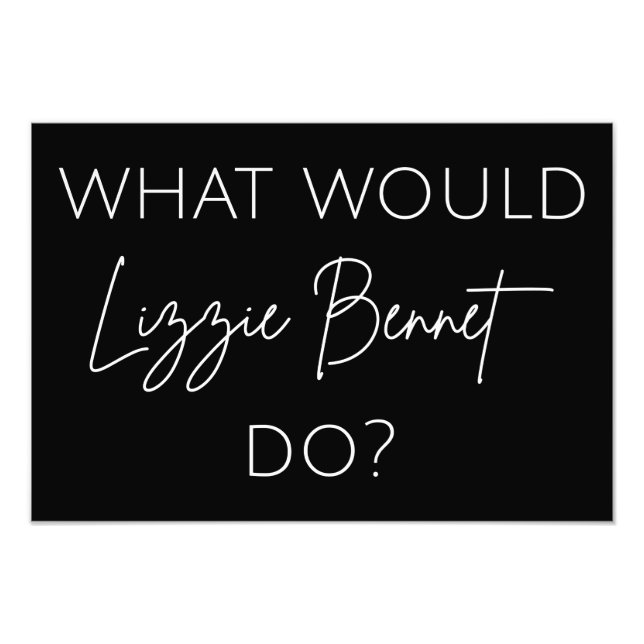 Was würde Lizzie Bennet tun? Fotodruck (Vorne)