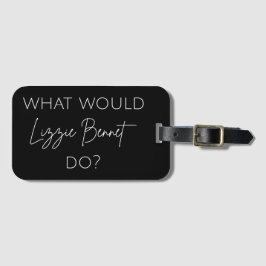 Was würde Lizzie Bennet tun? Gepäckanhänger