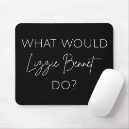 Was würde Lizzie Bennet tun? Mousepad