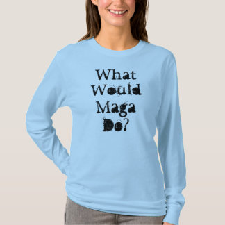 Was würde Maga tun? T-Shirt