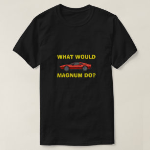 Was würde Magnum tun? T-Shirt